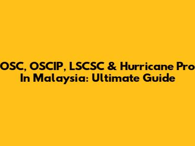 OSC, OSCIP, LSCSC & Hurricane Pro In Malaysia: Ultimate Guide