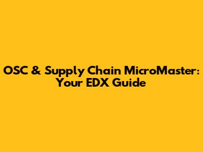 OSC & Supply Chain MicroMaster: Your EDX Guide