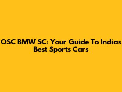 OSC BMW SC: Your Guide To India's Best Sports Cars