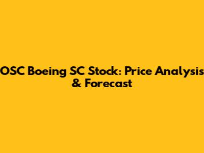 OSC Boeing SC Stock: Price Analysis & Forecast