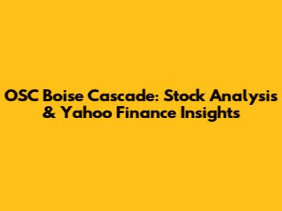 OSC Boise Cascade: Stock Analysis & Yahoo Finance Insights