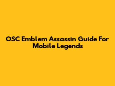 OSC Emblem Assassin Guide For Mobile Legends
