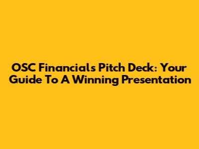 OSC Financials Pitch Deck: Your Guide To A Winning Presentation