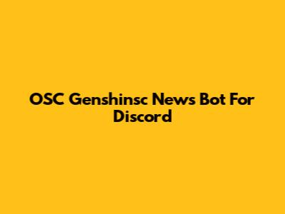 OSC Genshinsc News Bot For Discord