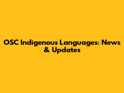 OSC Indigenous Languages: News & Updates