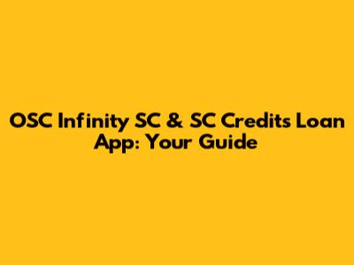 OSC Infinity SC & SC Credits Loan App: Your Guide