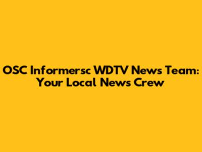 OSC Informersc WDTV News Team: Your Local News Crew