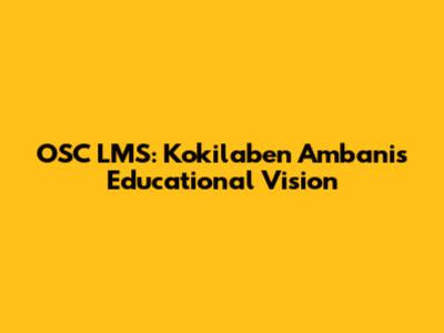 OSC LMS: Kokilaben Ambani's Educational Vision