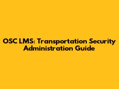 OSC LMS: Transportation Security Administration Guide