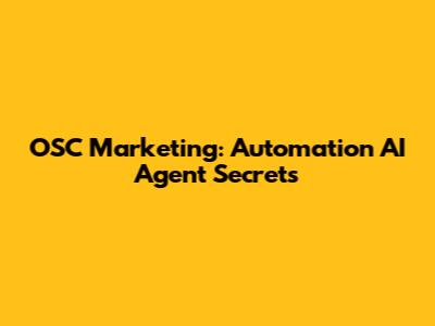 OSC Marketing: Automation AI Agent Secrets