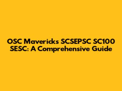 OSC Mavericks SCSEPSC SC100 SESC: A Comprehensive Guide