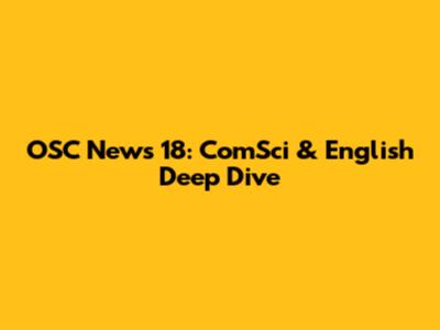 OSC News 18: ComSci & English Deep Dive