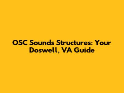 OSC Sounds Structures: Your Doswell, VA Guide