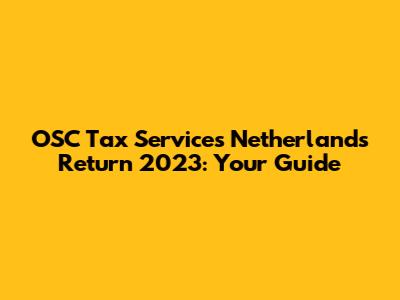 OSC Tax Services Netherlands Return 2023: Your Guide