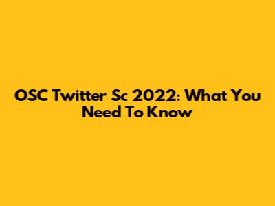 OSC Twitter Sc 2022: What You Need To Know