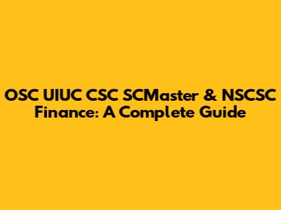 OSC UIUC CSC SCMaster & NSCSC Finance: A Complete Guide