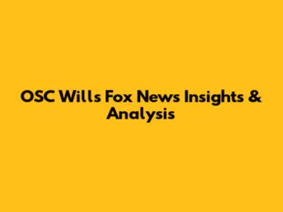 OSC Will's Fox News Insights & Analysis