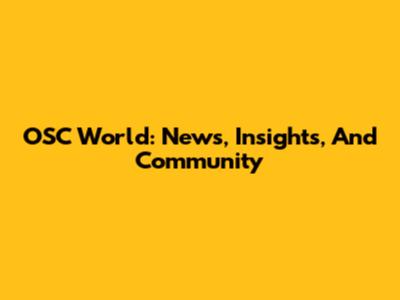 OSC World: News, Insights, And Community