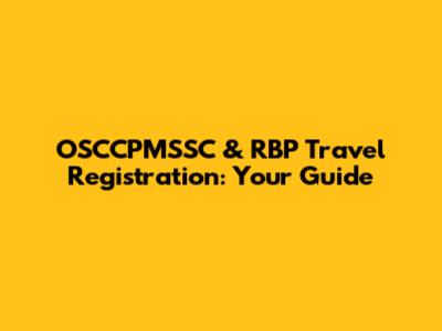 OSCCPMSSC & RBP Travel Registration: Your Guide