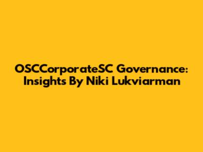 OSCCorporateSC Governance: Insights By Niki Lukviarman