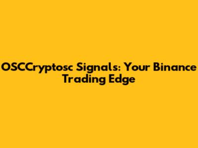 OSCCryptosc Signals: Your Binance Trading Edge