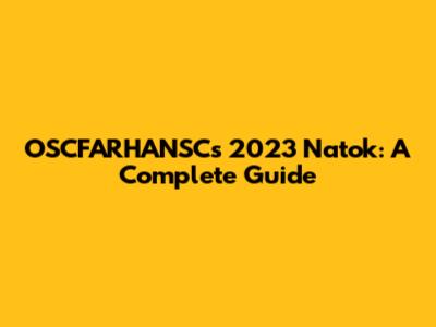 OSCFARHANSC's 2023 Natok: A Complete Guide