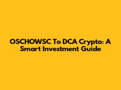 OSCHOWSC To DCA Crypto: A Smart Investment Guide