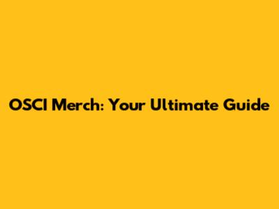 OSCI Merch: Your Ultimate Guide