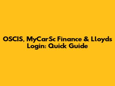OSCIS, MyCarSc Finance & Lloyds Login: Quick Guide