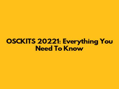 OSCKITS 20221: Everything You Need To Know