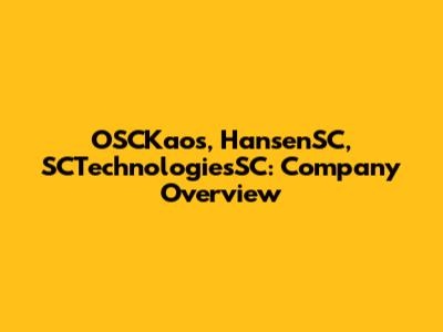 OSCKaos, HansenSC, SCTechnologiesSC: Company Overview