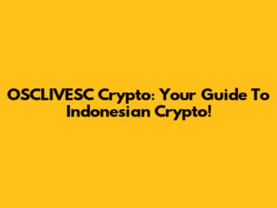 OSCLIVESC Crypto: Your Guide To Indonesian Crypto!