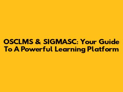 OSCLMS & SIGMASC: Your Guide To A Powerful Learning Platform