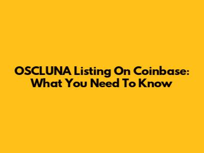 OSCLUNA Listing On Coinbase: What You Need To Know