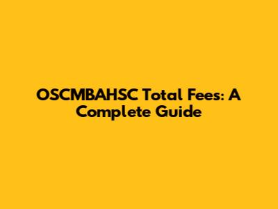 OSCMBAHSC Total Fees: A Complete Guide