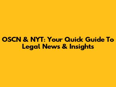OSCN & NYT: Your Quick Guide To Legal News & Insights