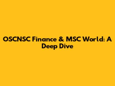 OSCNSC Finance & MSC World: A Deep Dive