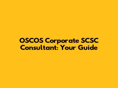 OSCOS Corporate SCSC Consultant: Your Guide