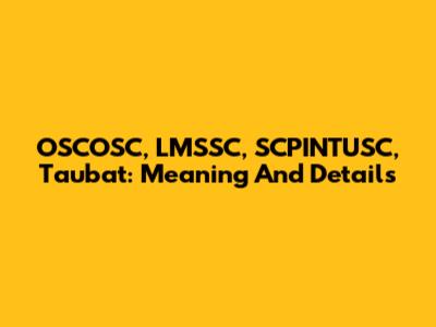 OSCOSC, LMSSC, SCPINTUSC, Taubat: Meaning And Details