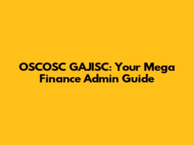 OSCOSC GAJISC: Your Mega Finance Admin Guide