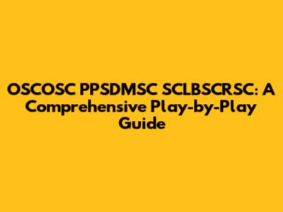 OSCOSC PPSDMSC SCLBSCRSC: A Comprehensive Play-by-Play Guide