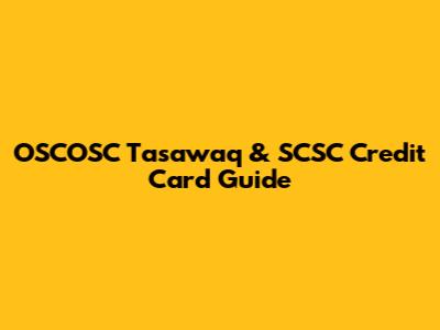 OSCOSC Tasawaq & SCSC Credit Card Guide