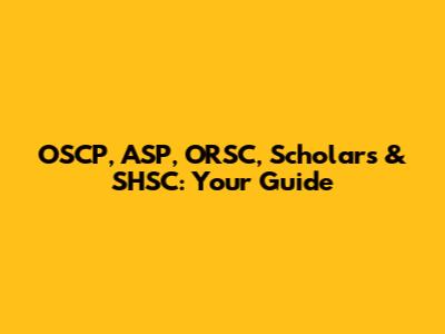 OSCP, ASP, ORSC, Scholars & SHSC: Your Guide