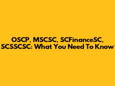 OSCP, MSCSC, SCFinanceSC, SCSSCSC: What You Need To Know