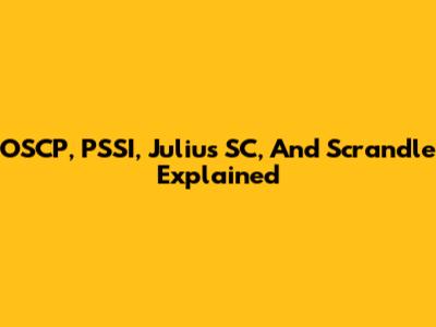 OSCP, PSSI, Julius SC, And Scrandle Explained