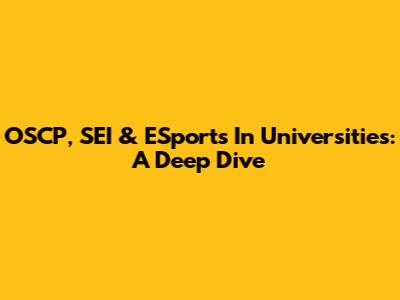 OSCP, SEI & ESports In Universities: A Deep Dive