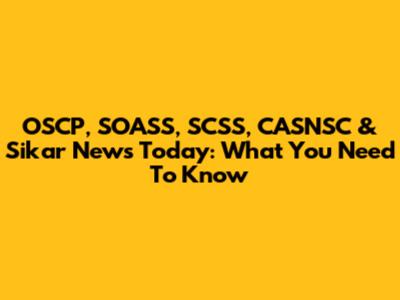 OSCP, SOASS, SCSS, CASNSC & Sikar News Today: What You Need To Know
