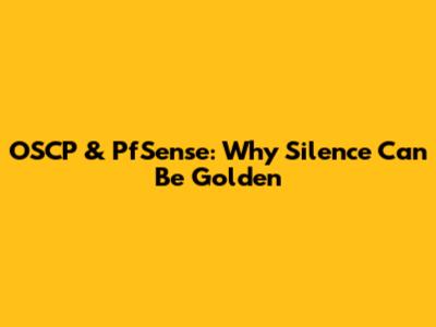 OSCP & PfSense: Why Silence Can Be Golden