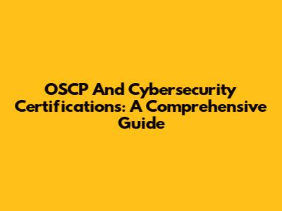 OSCP And Cybersecurity Certifications: A Comprehensive Guide