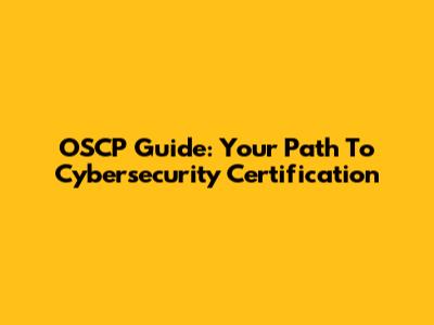 OSCP Guide: Your Path To Cybersecurity Certification